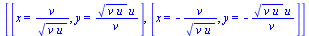 [[x = `/`(`*`(v), `*`(`^`(`*`(v, `*`(u)), `/`(1, 2)))), y = `/`(`*`(`^`(`*`(v, `*`(u)), `/`(1, 2)), `*`(u)), `*`(v))], [x = `+`(`-`(`/`(`*`(v), `*`(`^`(`*`(v, `*`(u)), `/`(1, 2)))))), y = `+`(`-`(`/`(...
